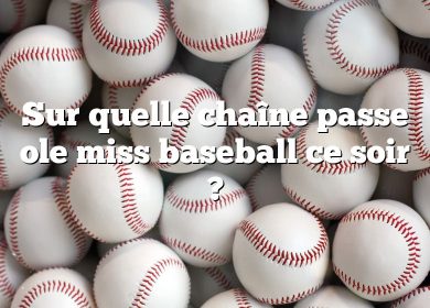 Sur quelle chaîne passe ole miss baseball ce soir ?